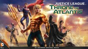 JUSTICE LEAGUE :THRONE OF ATLANTIS ANIME MOVIE 1 DISC Rp.5.000,- In the aftermath of Justice League: War, the world is at peace or so it seems. When Atlantis attacks the Metropolis for the death of their king. But the Queen has different plans and ... See full summary » Director: Ethan Spaulding Writers: Heath Corson (screenplay), Geoff Johns (story) Stars: Sean Astin, Steve Blum, Rosario Dawson